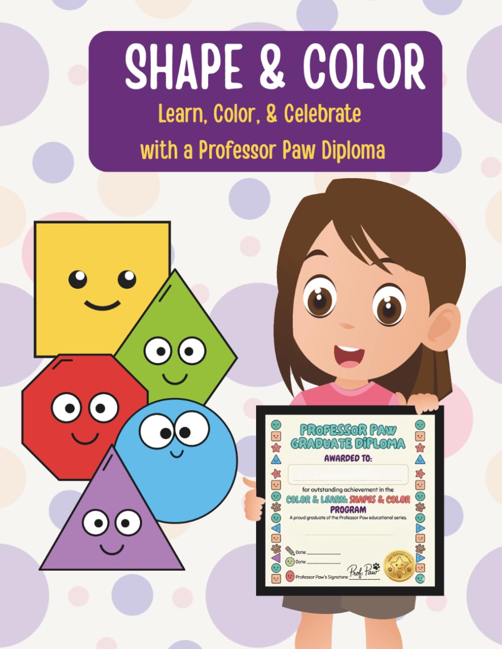 Color & Learn: Shapes and Colors Activity Book for kids: An Early Learning Workbook with Shapes Tracing, Fun Fruit Activities, and a Professor Paw Graduation Diploma | Ages 2-6