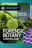 Forensic Botany: A Practical Guide (Essentials of Forensic Science Book 3)