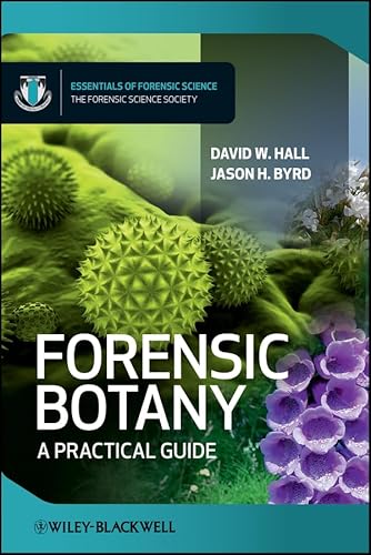 Forensic Botany: A Practical Guide (Essentials of Forensic Science Book 3)
