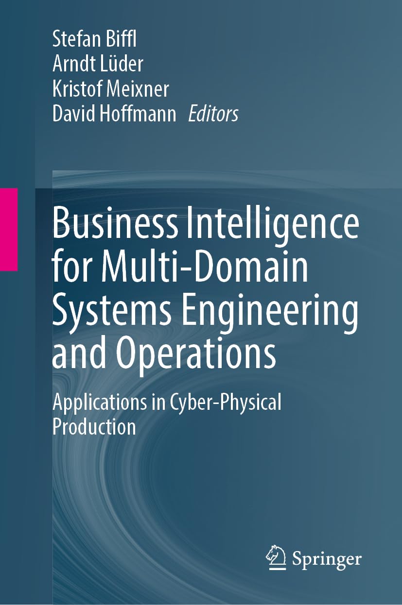 Business Intelligence for Multi-Domain Systems Engineering and Operations: Applications in Cyber-Physical Production