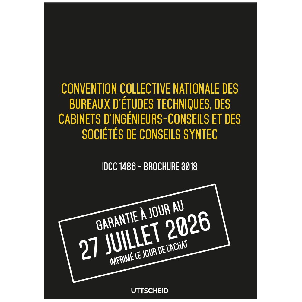 Convention collective SYNTEC bureaux d'études techniques, cabinets d'ingénieurs et... - Brochure 3018 IDCC 1486 + grille de Salaire - UTTSCHEID