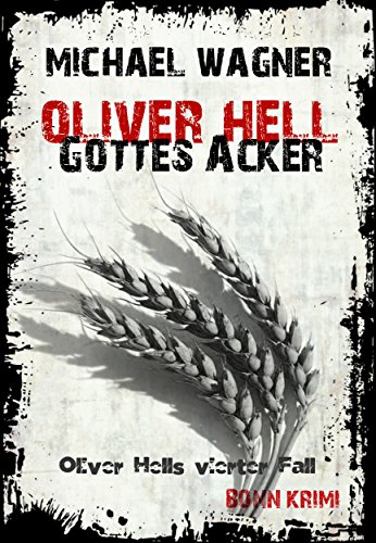 Oliver Hell - Gottes Acker (Bonn - Krimi: Oliver Hells vierter Fall) (German Edition)