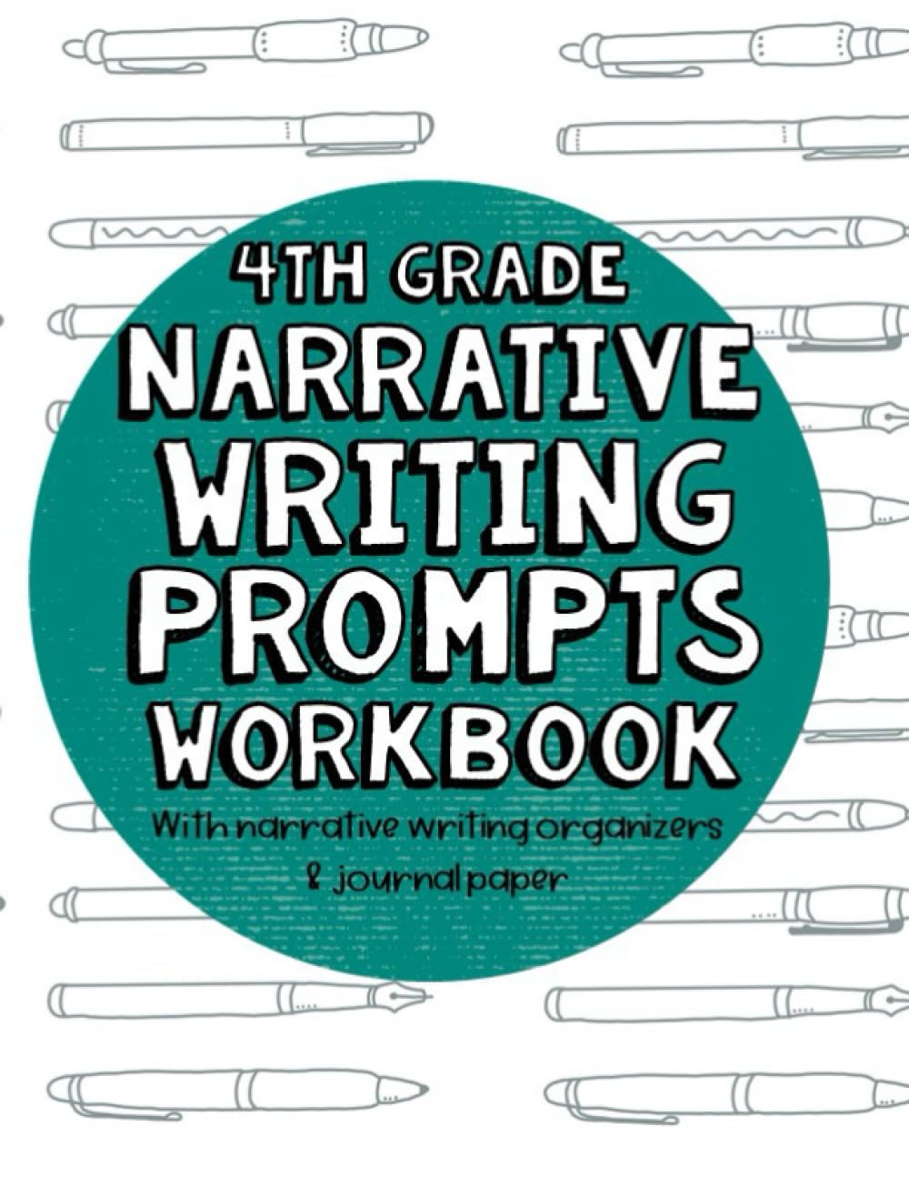 4th Grade Narrative Writing Prompts Workbook: With narrative writing organizers and journal paper
