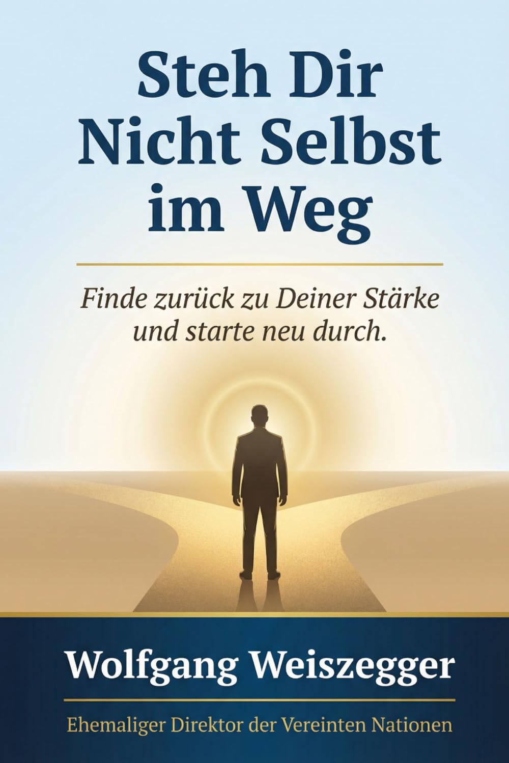 Steh Dir Nicht Selbst im Weg: Finde zurück zu Deiner Stärke und starte neu durch