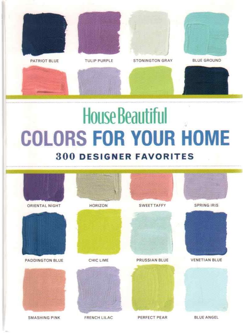 House Beautiful Colors for Your Home: 300 Designer Favorites