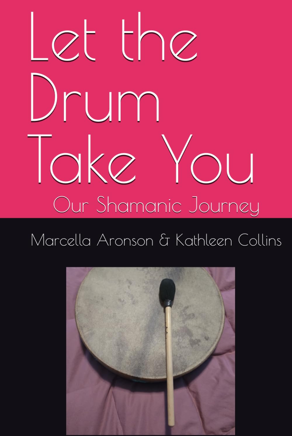 Let the Drum Take You: Our Shamanic Journey