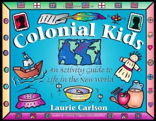 Colonial Kids: An Activity Guide to Life in the New World (Hand-in-Hand series)