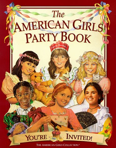 The American Girls Party Book: You're Invited! (American Girl Collection)      Paperback – January 1, 1998