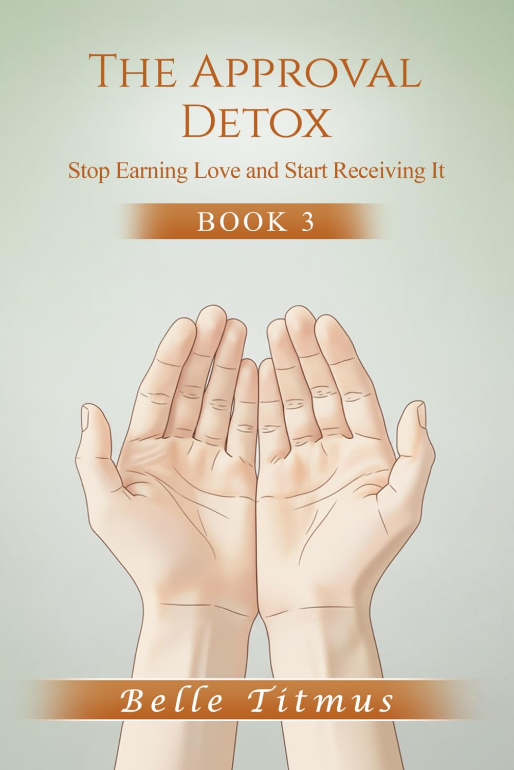 The Approval Detox: Stop Earning Love and Start Receiving It