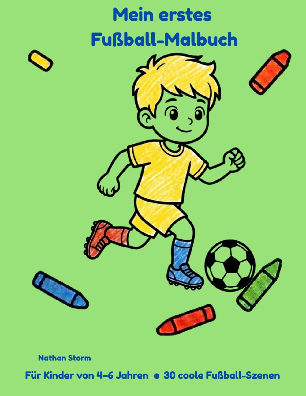 Mein erstes Fußball-Malbuch: 30 coole Fußball-Szenen zum Ausmalen (Deutsche Ausgabe) (Meine ersten Malbücher)