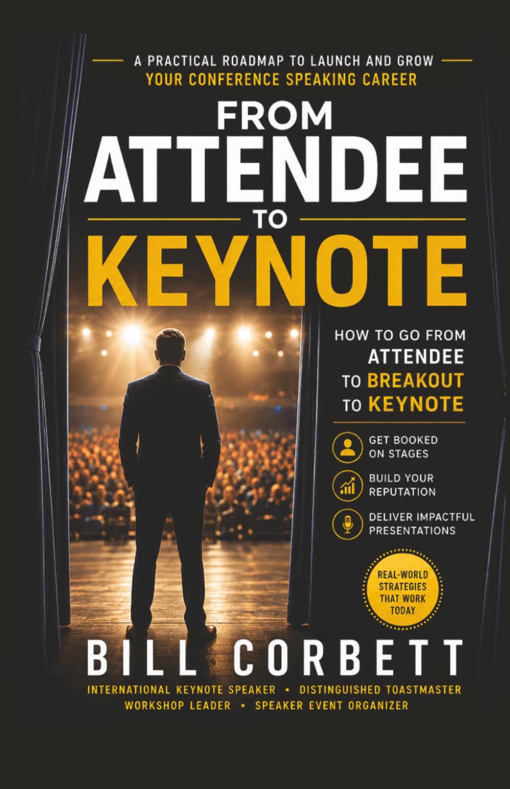From Attendee To Keynote: How To Go From Attendee To Breakout To Keynote | A Practical Roadmap to Launch and Grow Your Conference Speaking Career (The ... Building Authority, Confidence, and Income)