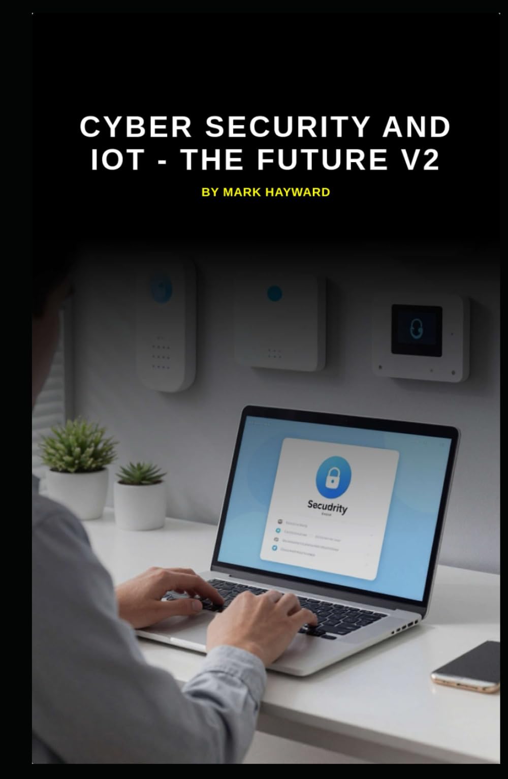 Cyber Security and IoT - The Future v2 (Series 1a)