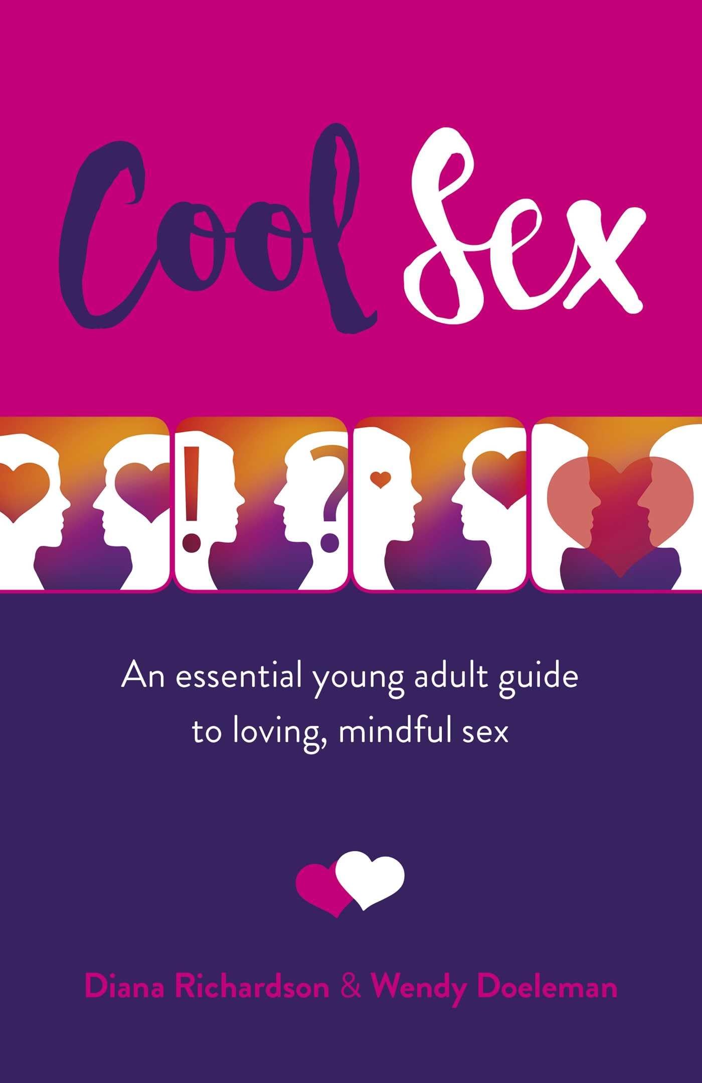 Cool Sex: An essential young adult guide to  by Diana Richardson PAPERBACK