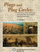 Plugs and Plug Circles: A Basic Form of Patterned Ground, Cornwallis Island, Arctic Canada : Origin and Implications (Memoir (Geological Society of America)) 0813711908 Book Cover