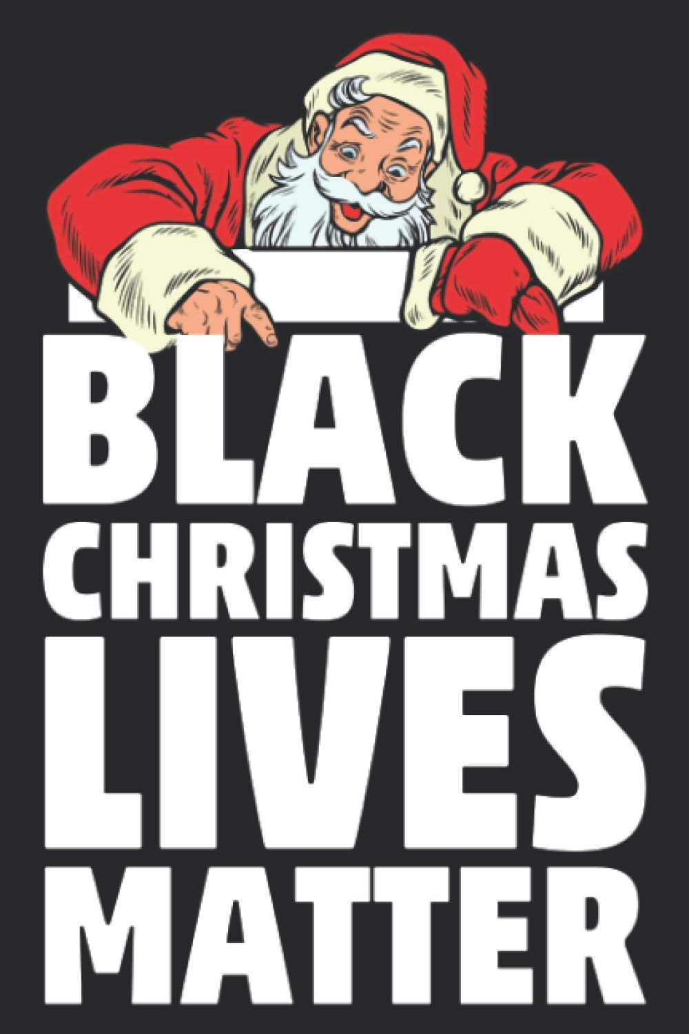 Black Christmas Lives Matter : Christmas Journal, Christmas Notebook, Organizer, Composition Notebook and Christmas Gift Ideas for Everyone : Blank Lined 6" x 9" with 100 Pages