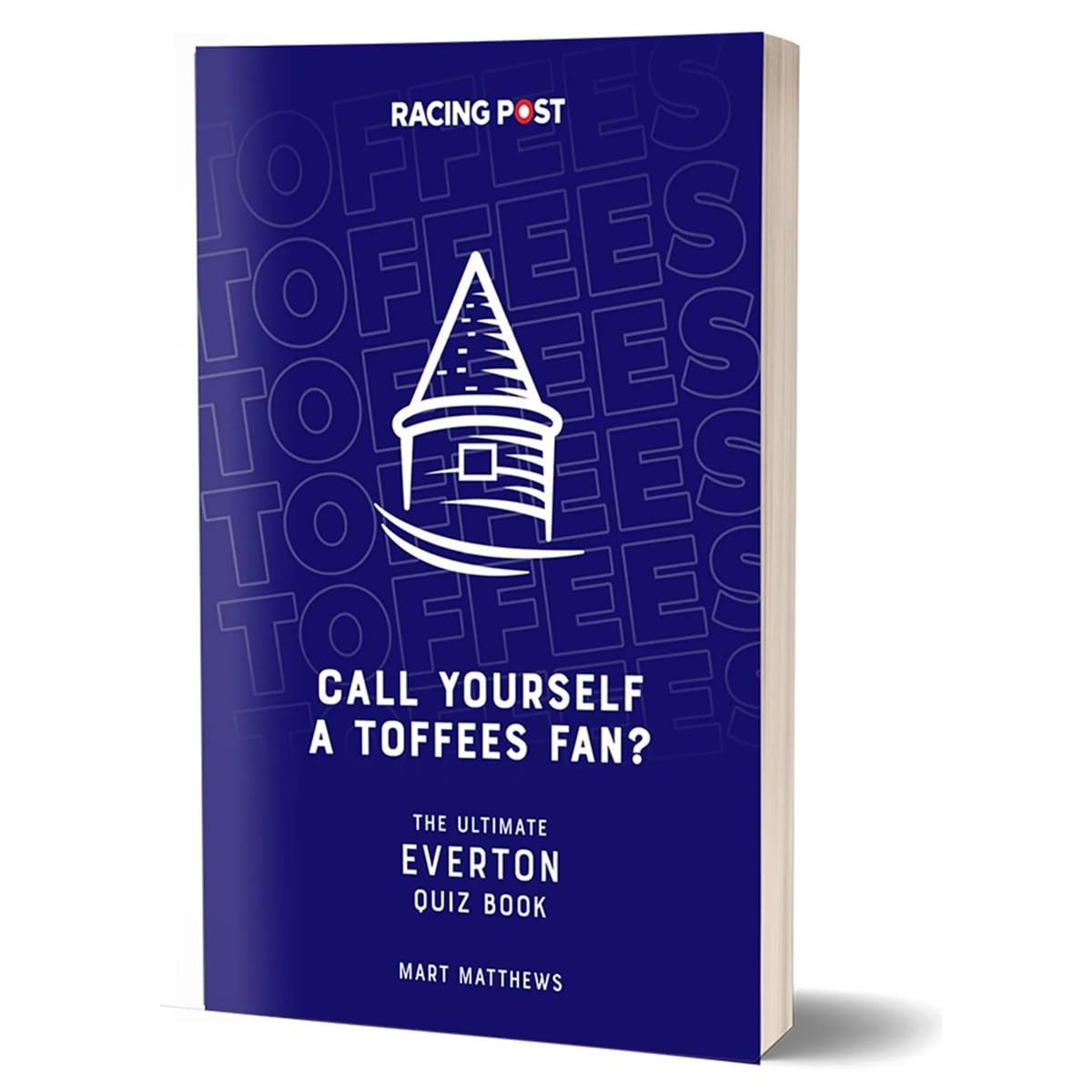 Call Yourself a Toffees Fan? The Ultimate Everton Quiz Book – 1000 Questions for Every Everton Fan!