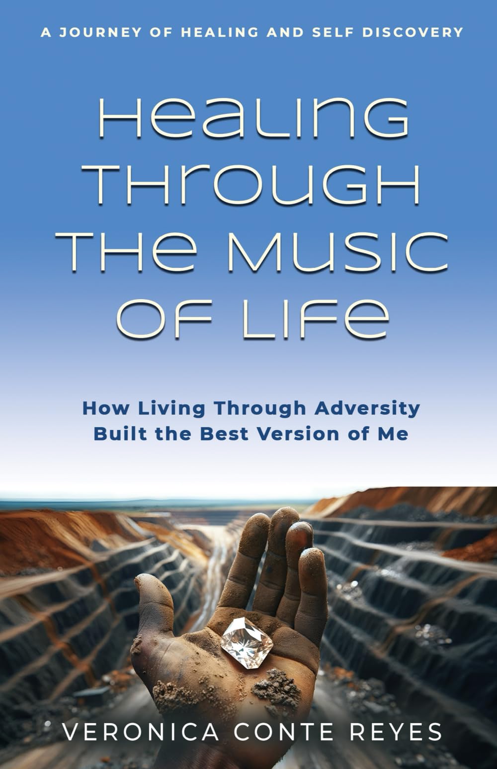 Healing Through the Music of Life: How Living Through Adversity Built the Best Version of Me