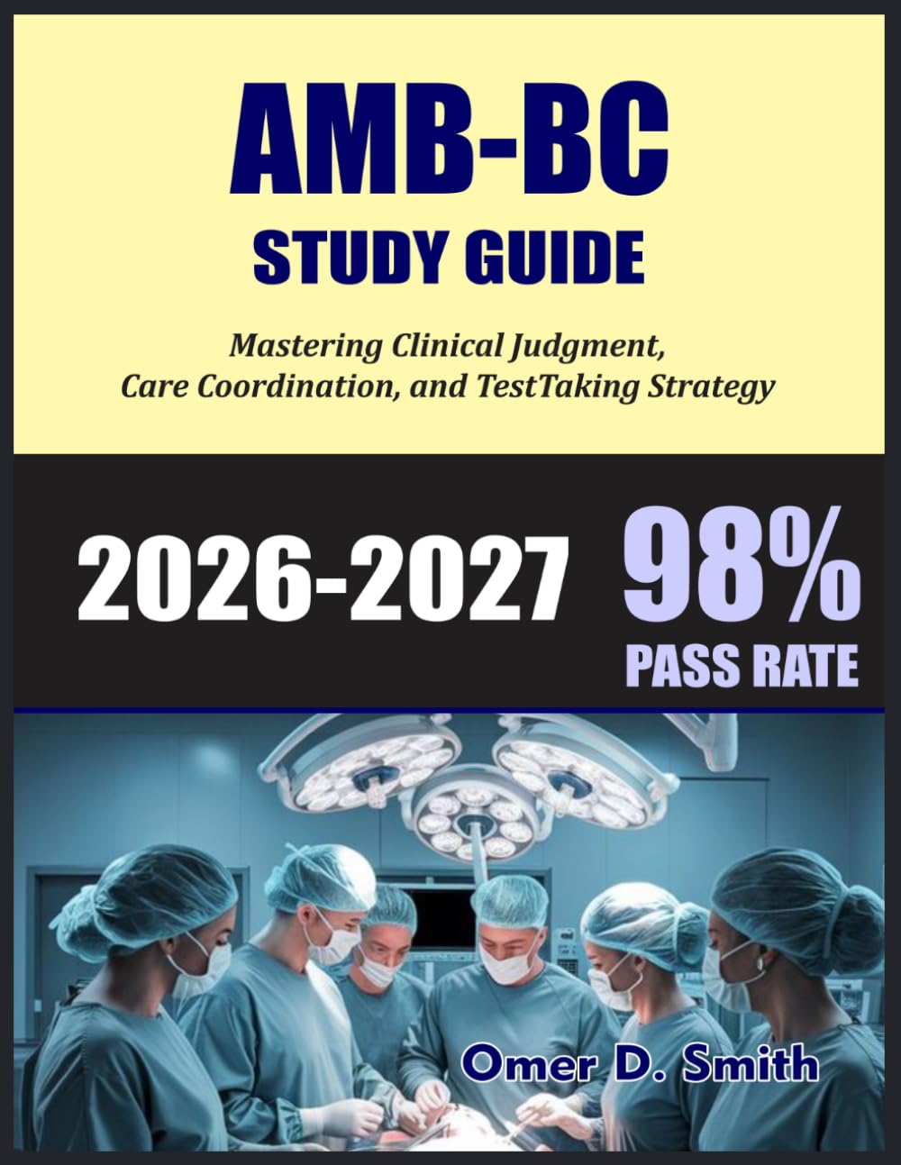 AMB -BC STUDY GUIDE 2026-2027: Mastering Clinical Judgment, Care Coordination, and Test Taking Strategy