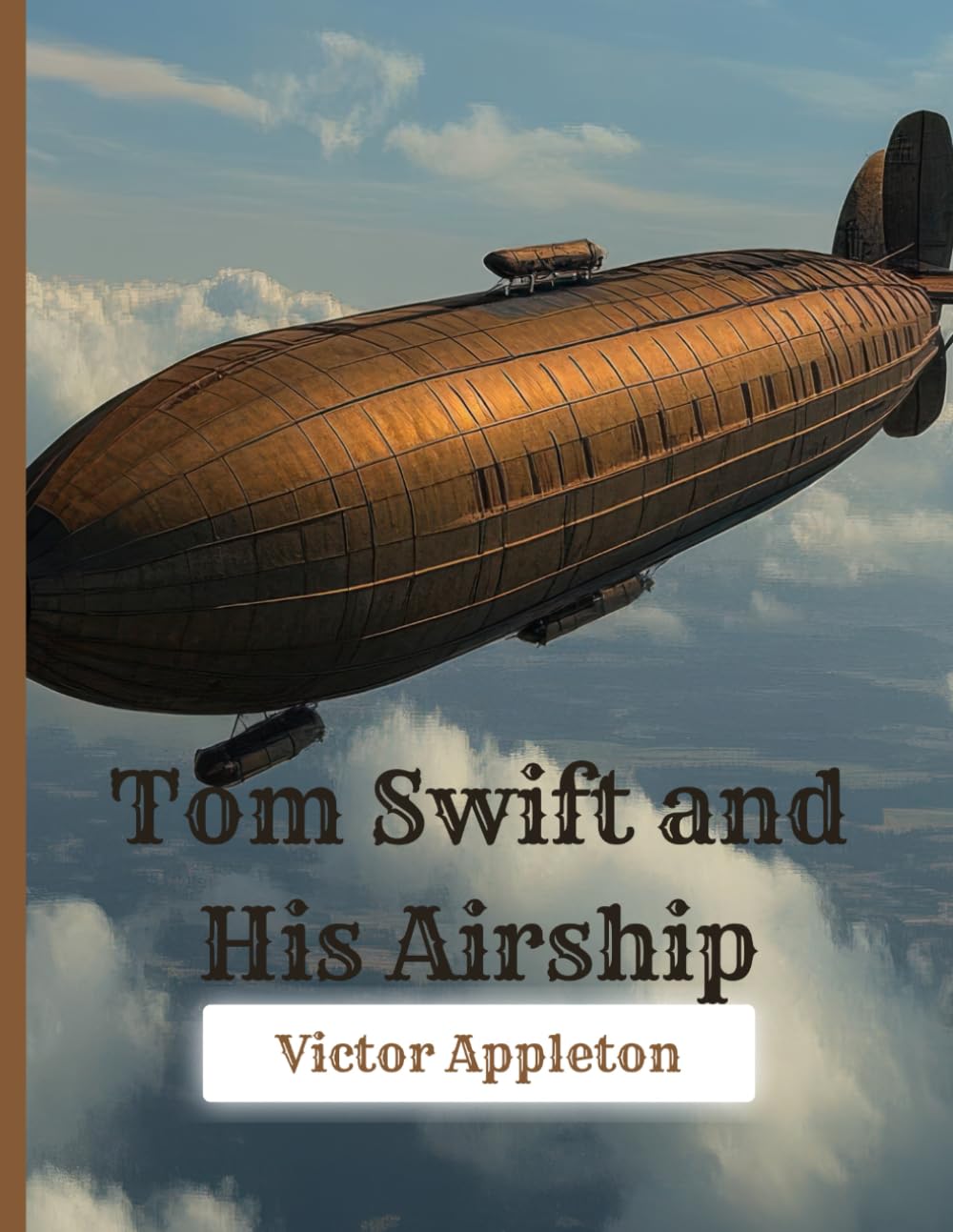 Tom Swift and His Airship – 1910 Reprint Edition: A Restored Classic Science Adventure in a Large 8.5x11 Easy-to-Read Format for Young Readers
