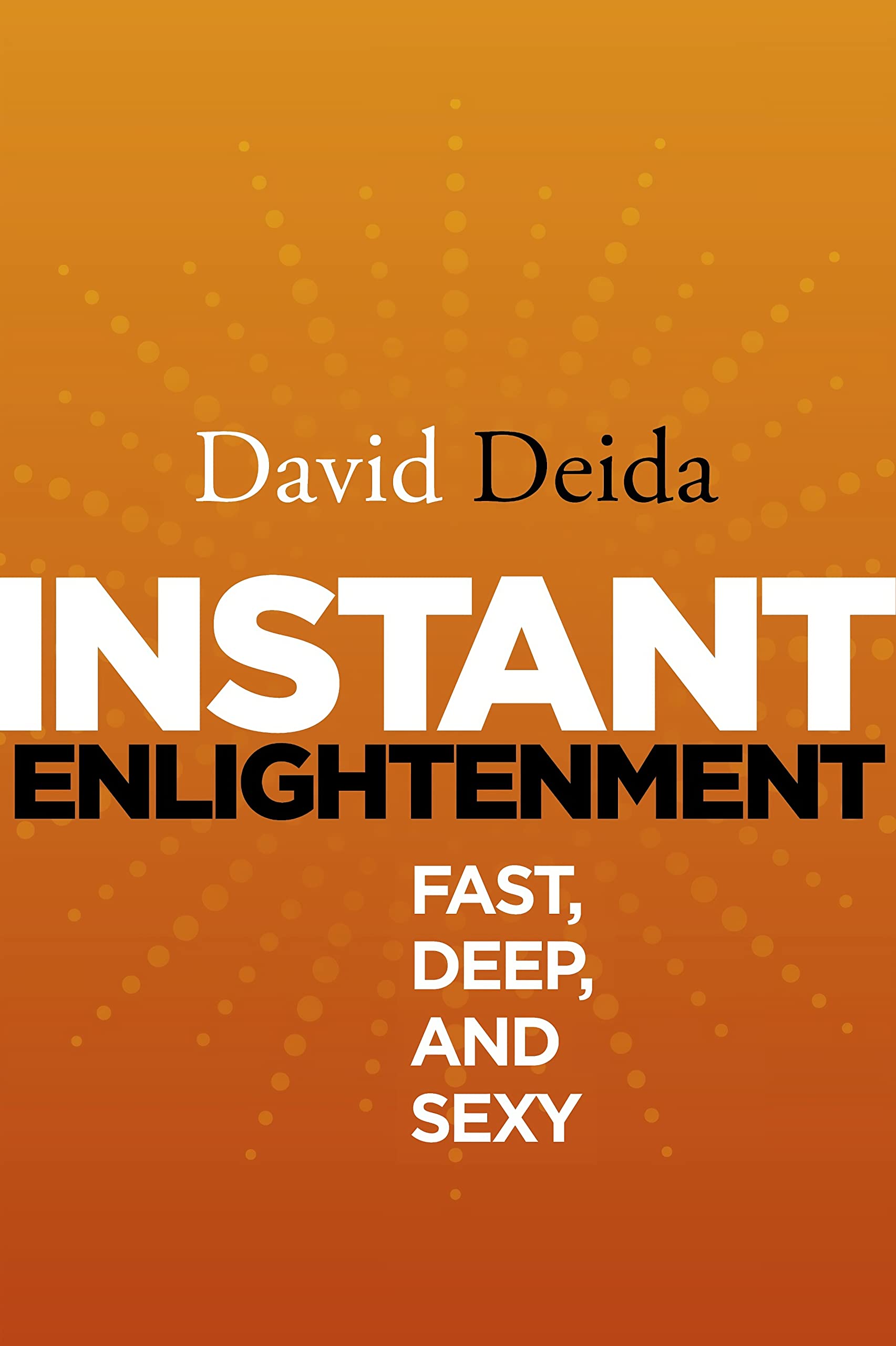 Buy Instant Enlightenment: Fast, Deep, and Sexy — BookShops.in