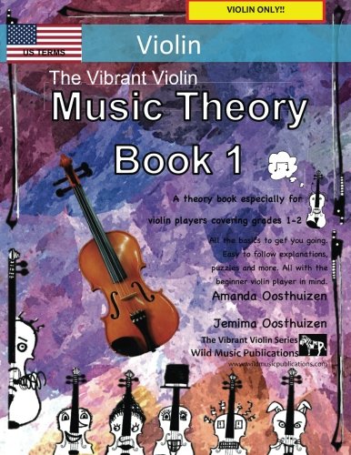 The Vibrant Violin Music Theory Book 1 - US Terms: A music theory book especially for violin players with easy to follow explanations, puzzles, and more! All you need to know for violin Grades 1-2.