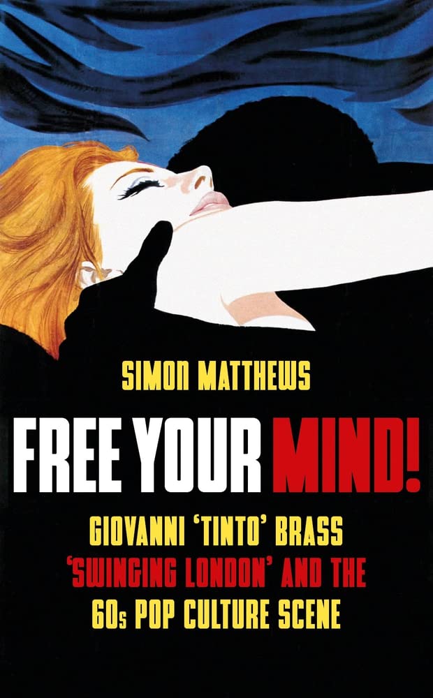 Free Your Mind!: Giovanni 'Tinto' Brass, 'Swinging Lond' and the 60s Pop Culture Scene