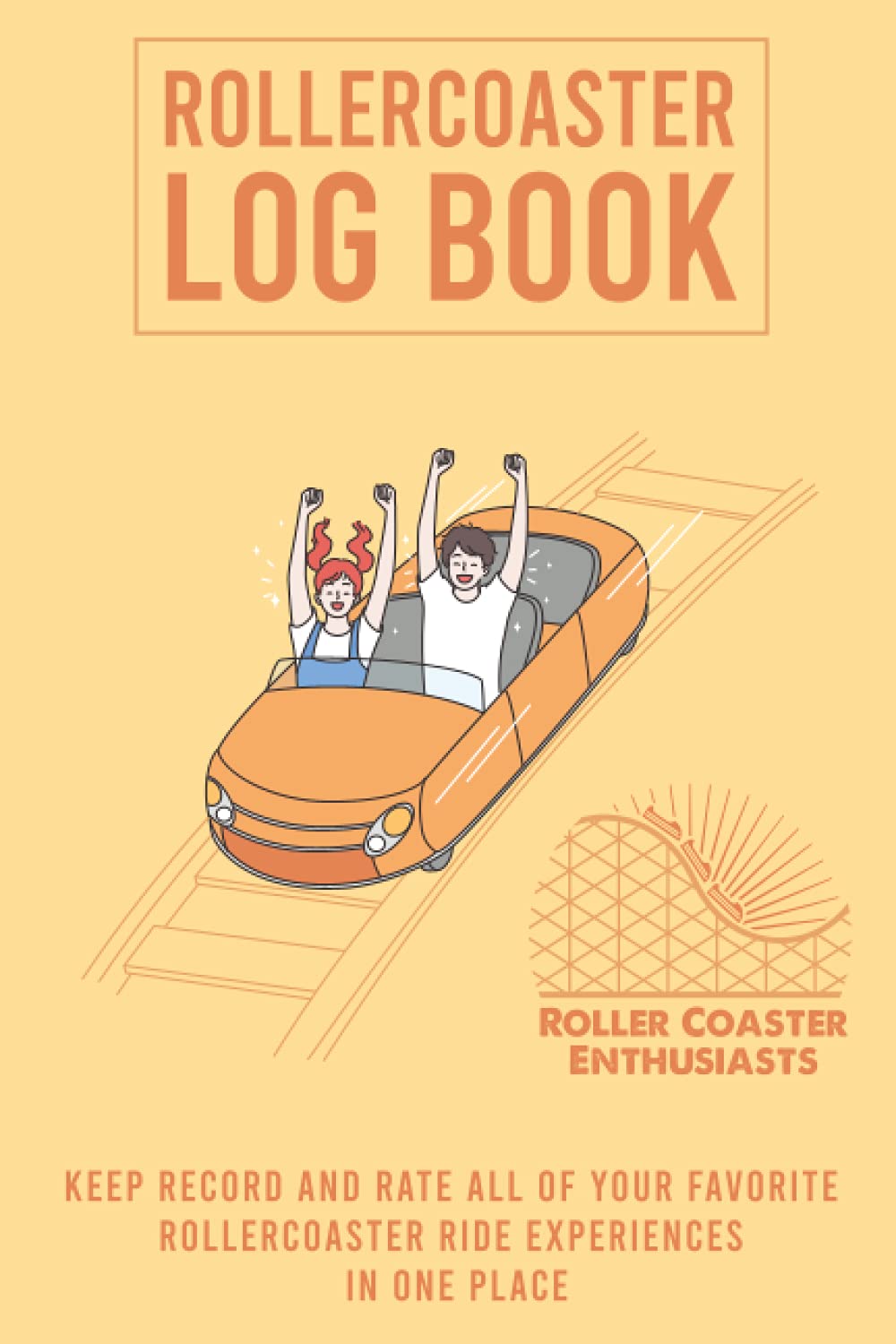 Unique Roller Coaster Enthusiast Log Book: Keep Recording & Rating All Your Favorite Roller Coaster Ride Experiences and Tests With This Cool ... (Funny Gift Idea for Men, Boys, Teenagers)