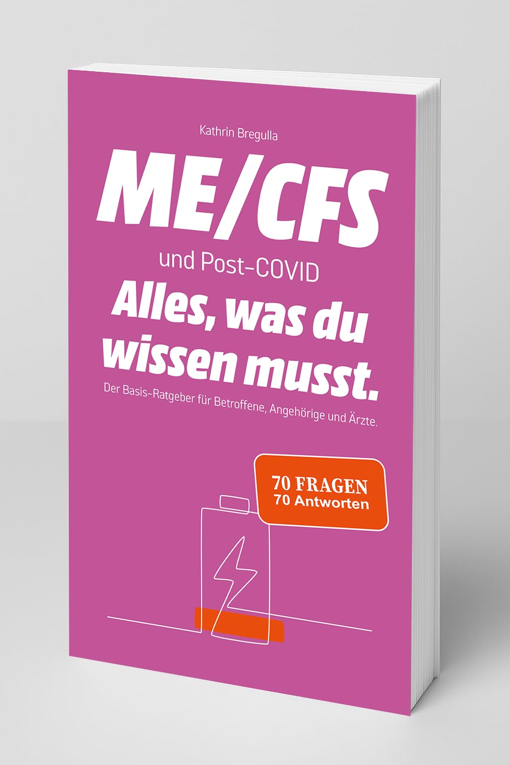 ME/CFS und Post-COVID. Alles, was du wissen musst.: Der Basis-Ratgeber für Betroffene, Angehörige und Ärzte. 70 Fragen / 70 Antworten.