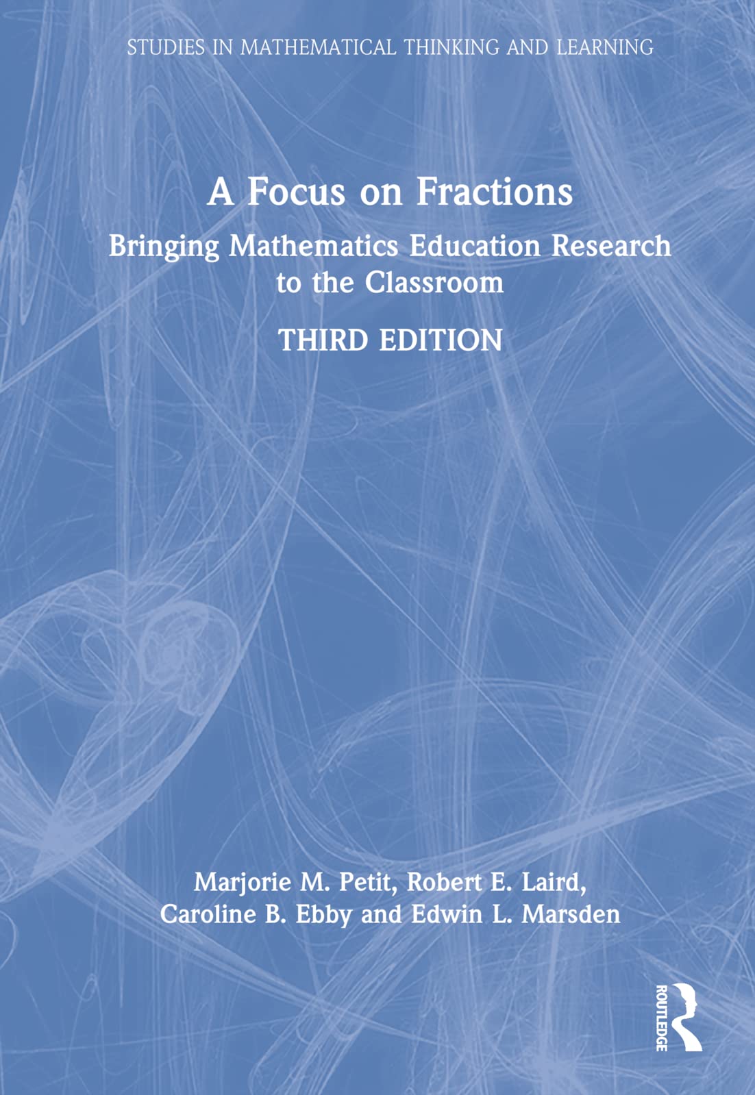 A Focus on Fractions (Studies in Mathematical Thinking and Learning Series)