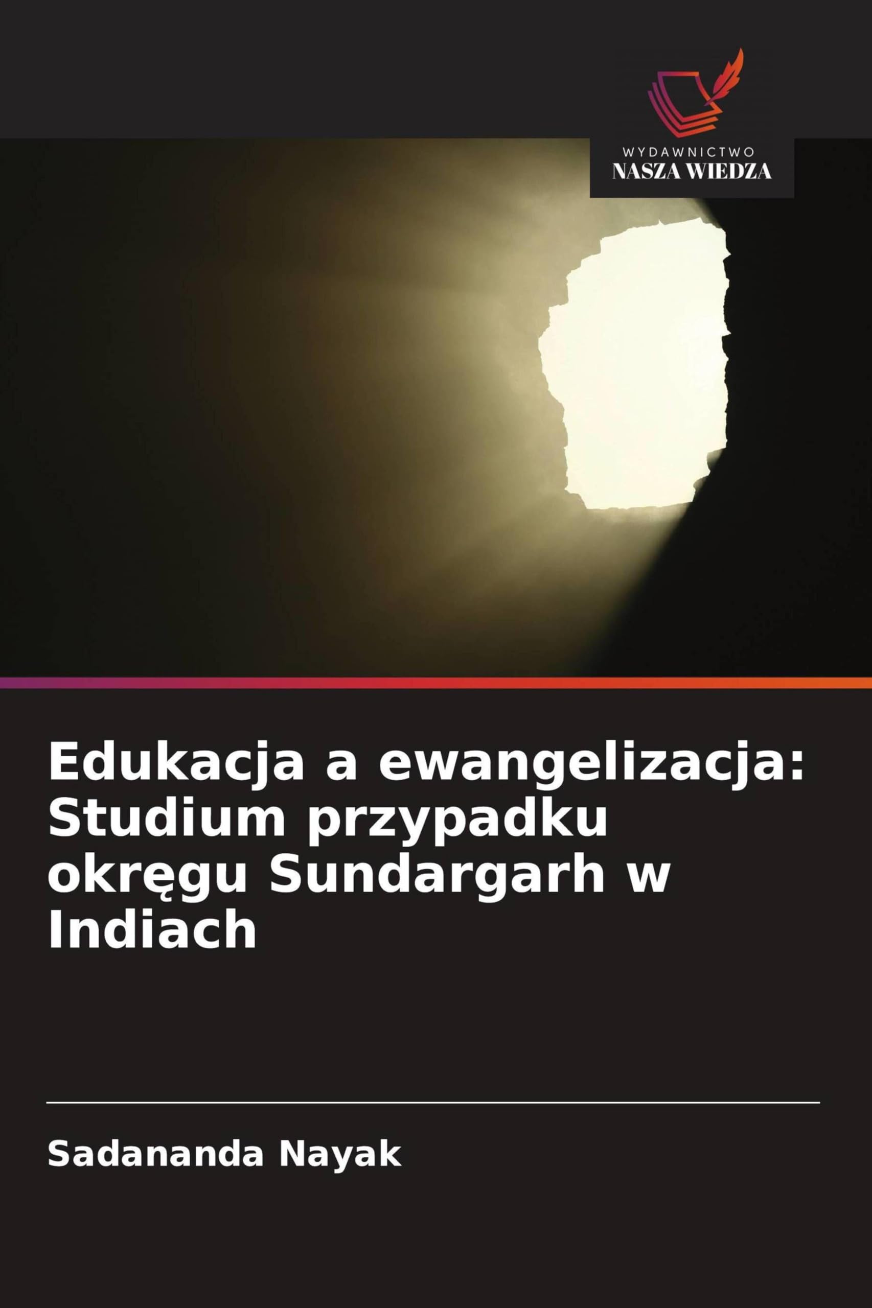 Edukacja a ewangelizacja: Studium przypadku okr¿gu Sundargarh w Indiach