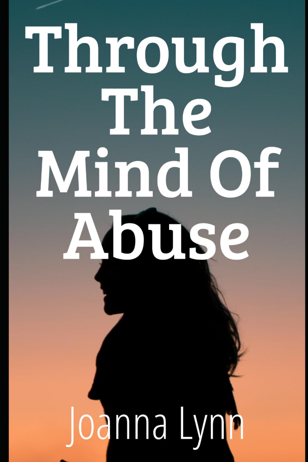 Through the Mind of Abuse: A Memoir of Trauma, Faith, and the God Who Heals