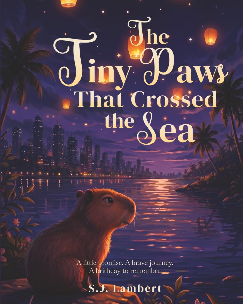 The tiny paws that crossed the sea: A little promise. A brave journey. A birthday to remember.