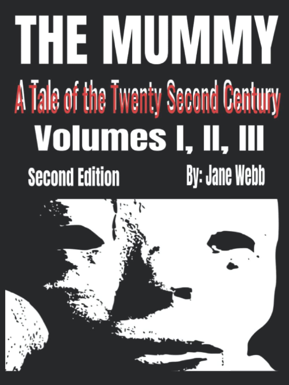 The Mummy A Tale of the Twenty-Second Century: All 3 Volumes Hardcover 8.5"x11", Newly Updated, Large Print 16pt-26pt Fonts: Jane Loudon's 1827 Horror Release in Hardcover - The Complete Trilogy