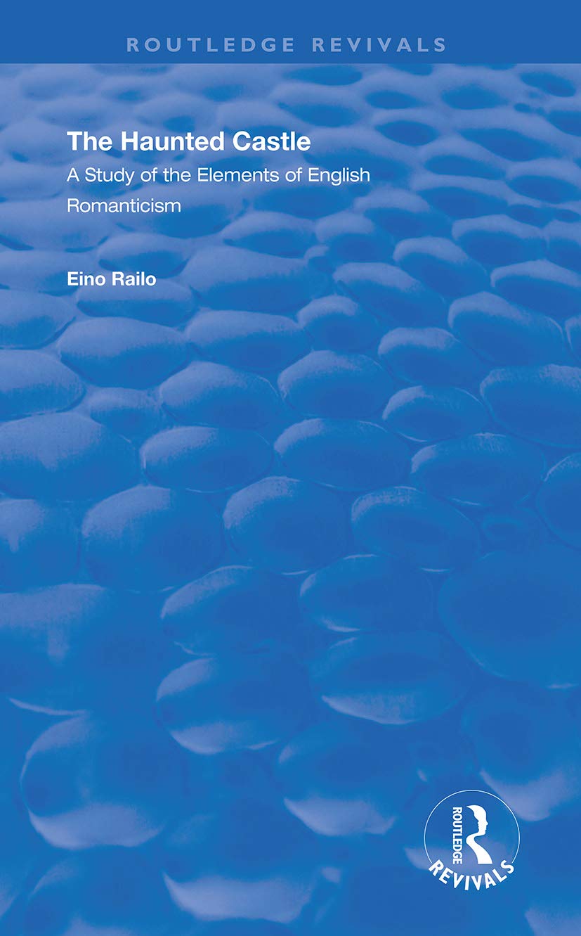 The Haunted Castle: A Study of the Elements of English Romanticism (Routledge Revivals)