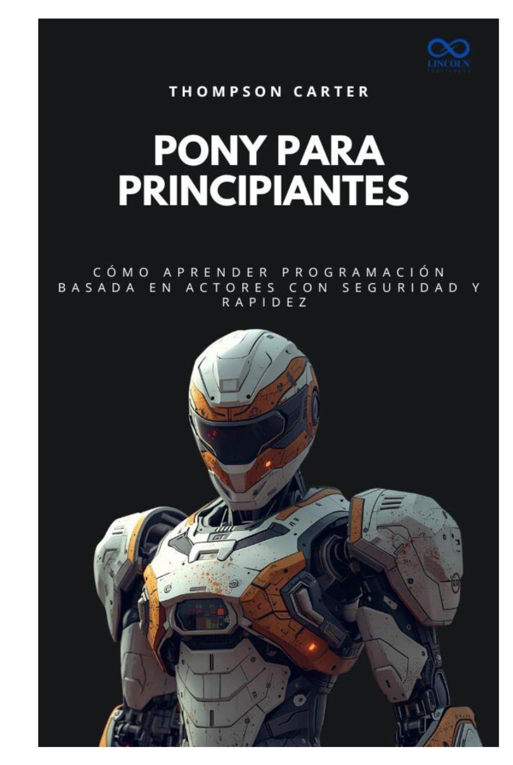 Pony para principiantes: Cómo aprender programación basada en actores con seguridad y rapidez (Colección de Lenguajes de Próxima Generación)