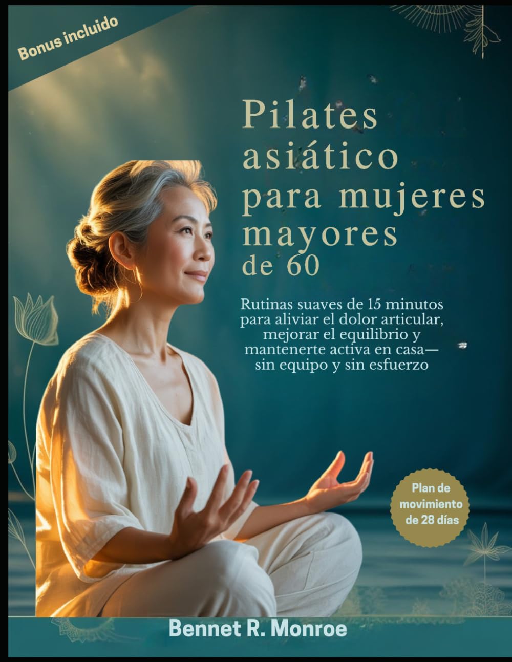 Pilates Asiático para mujeres mayores de 60: Rutinas suaves de 15 minutos para aliviar el dolor articular, mejorar el equilibrio y mantenerte activa en casa—sin equipo y sin esfuerzo