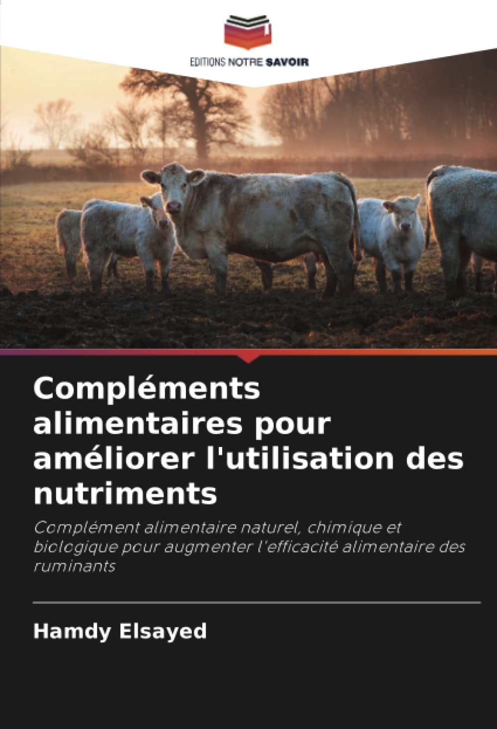 Compléments alimentaires pour améliorer l'utilisation des nutriments: Complément alimentaire naturel, chimique et biologique pour augmenter l'efficacité alimentaire des ruminants