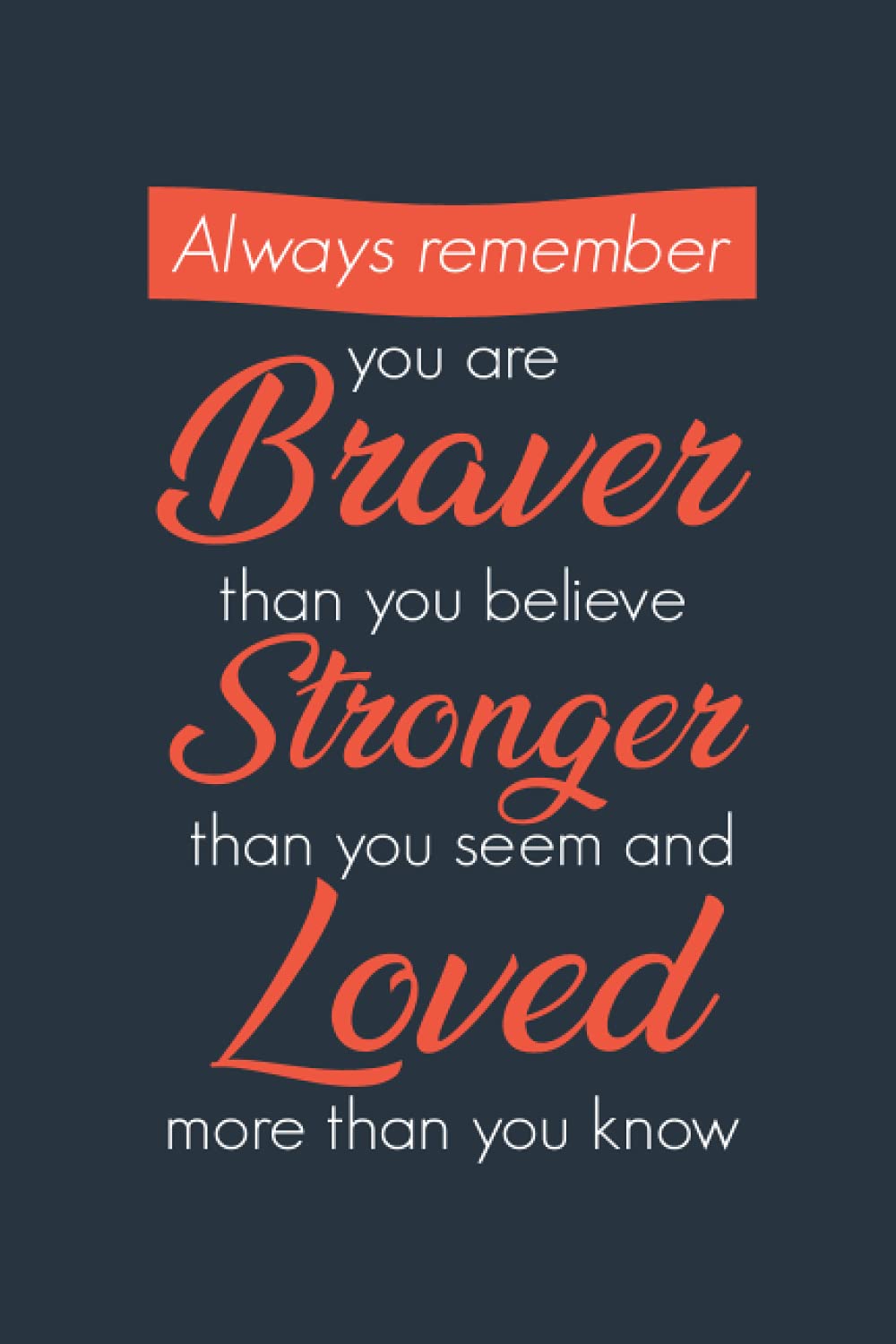 always remember you are braver than you belive stronger than you think and smarter than you think: Inspirational Journal Notebook to Write In for Women & Girls