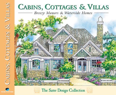 Cabins, Cottages & Villas: Enchanting Homes for Mountain, Sea or Sun