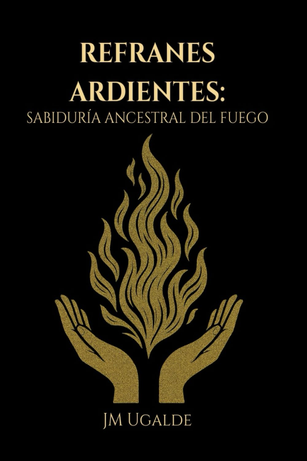 Refranes Ardientes: Sabiduría Ancestral Del Fuego