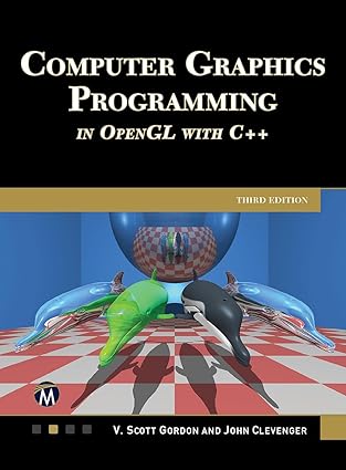 Computer Graphics Programming in OpenGL with C++, Third Edition ...