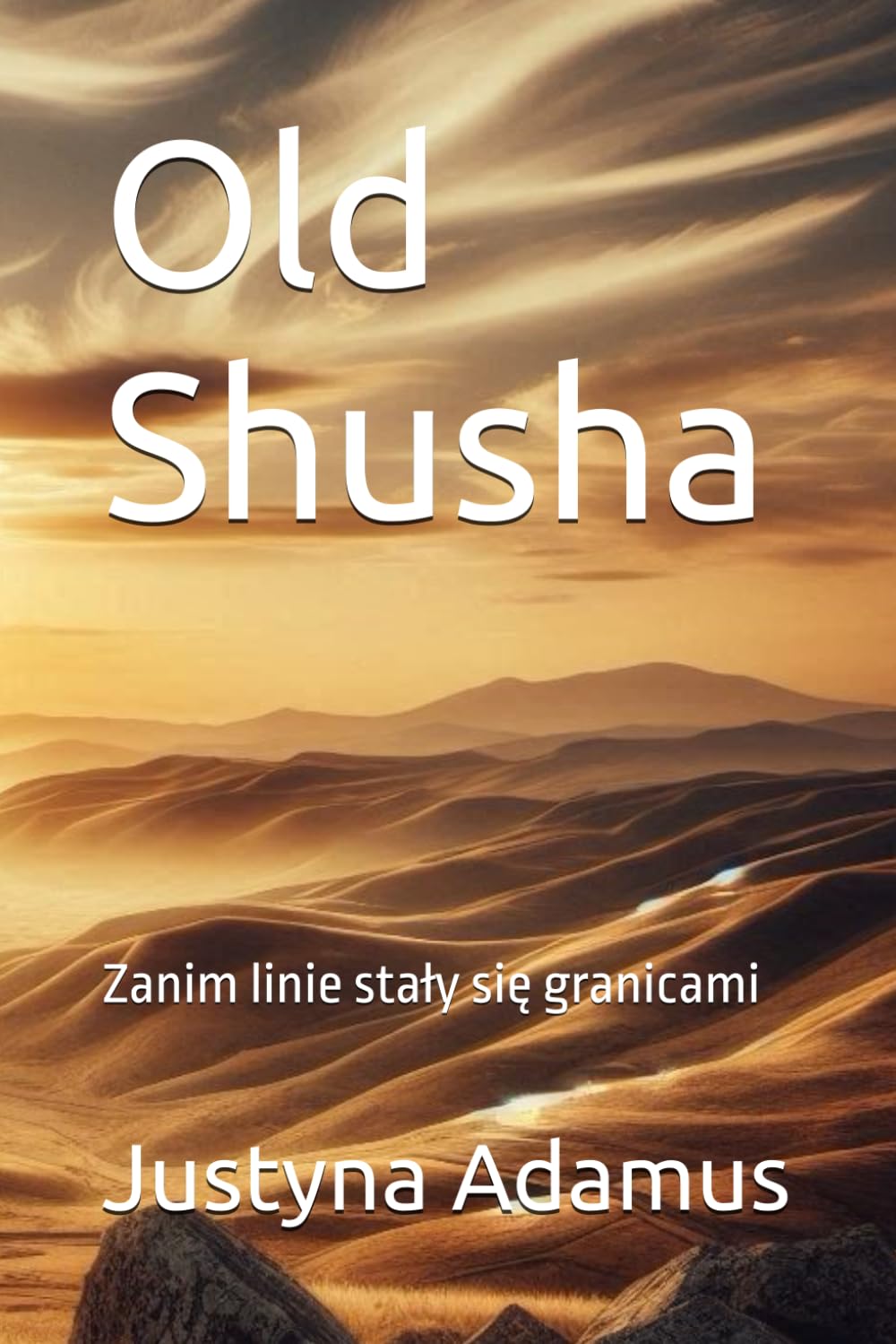Old Shusha: Zanim linie stały się granicami