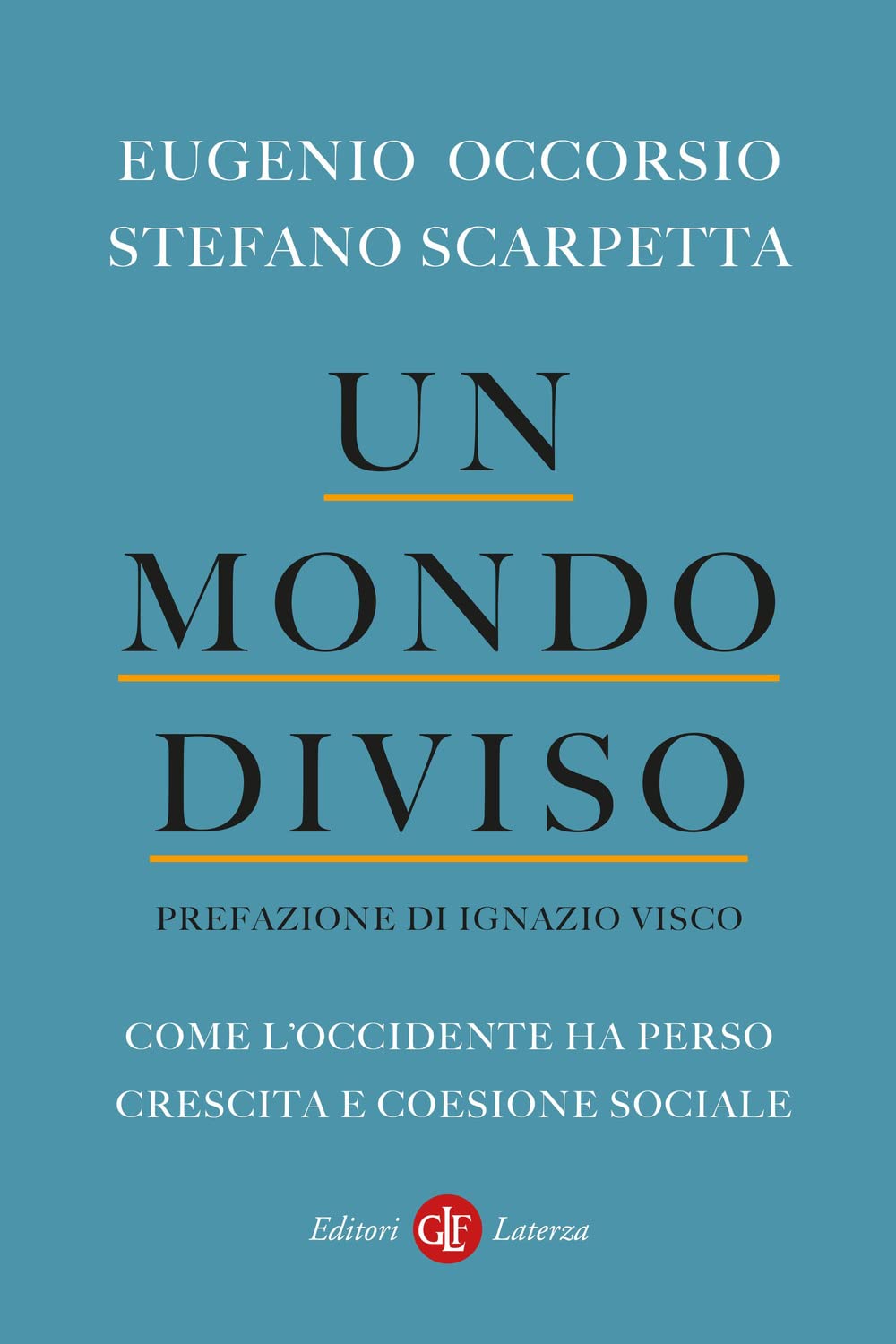 Un Mondo Diviso. Come L'occidente Ha Perso Crescita E Coesione Sociale - 4