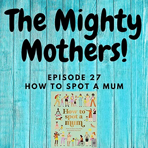 027 - How to spot a Mum