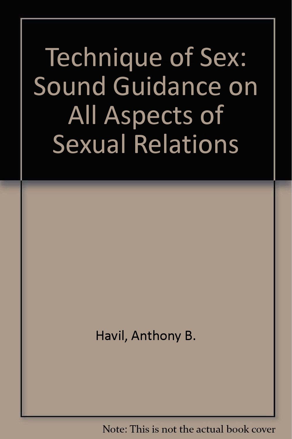 Technique of Sex: Sound Guidance on All Aspects of Sexual Relations
