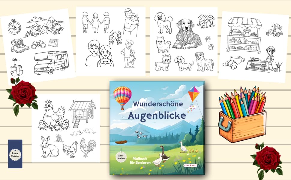 Malbuch für Senioren - Wunderschöne Augenblicke: Ein wunderbarer Blick auf die schönen Dinge des Lebens; Schöne, leichte Motive für Lebensfreude, Erinnerung und Kreativität