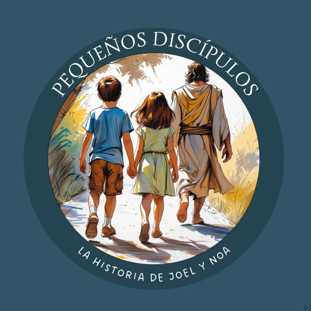 Pequeños Discípulos: La Historia de Joel y Noa (Cuentos infantiles cristianos: Semilla en Tierra Fértil)