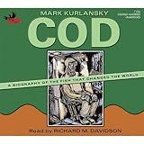 Cod: A Biography of the Fish That Changed the World