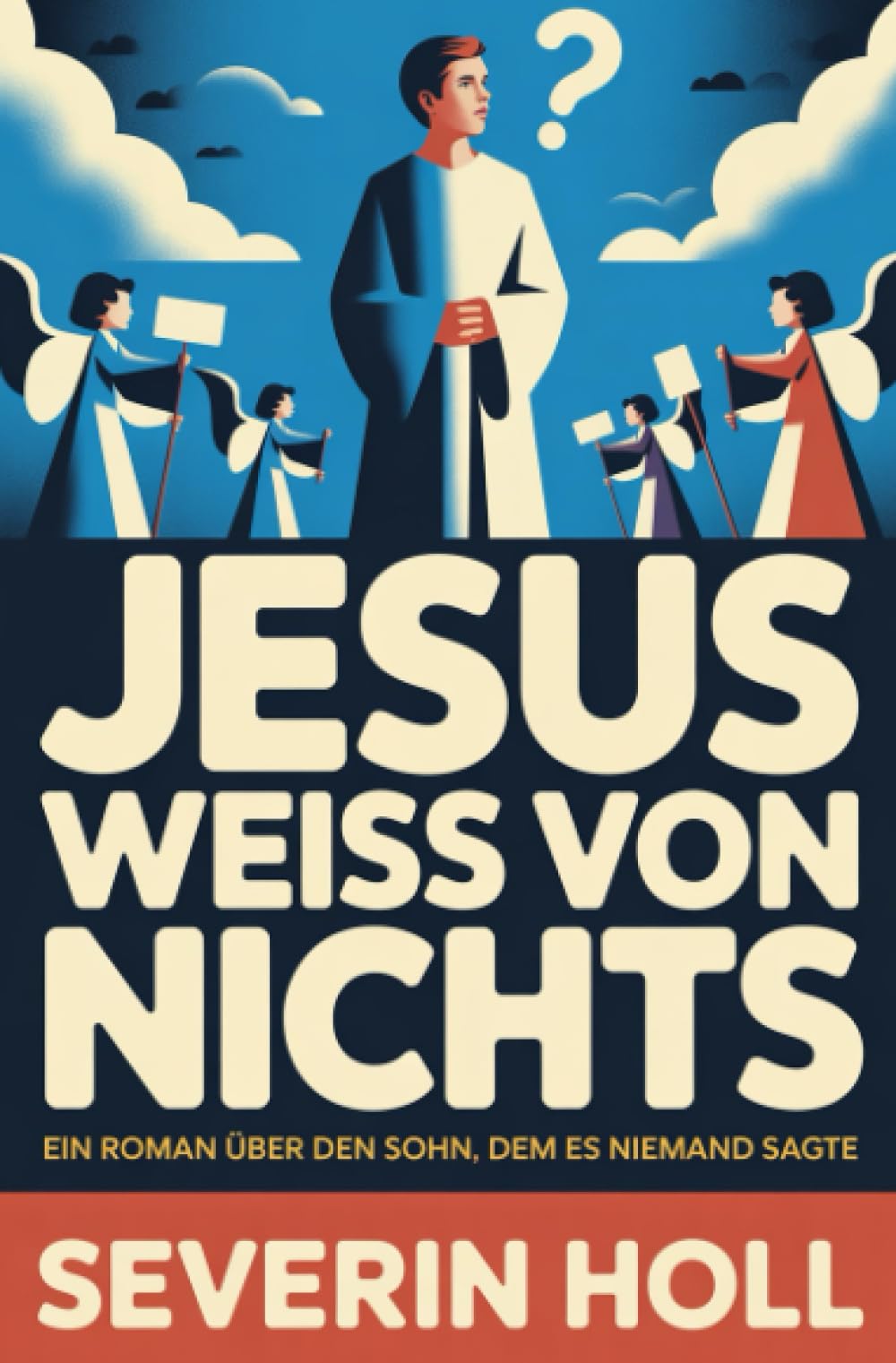 Jesus weiss von nichts: Ein Roman über den Sohn, dem es niemand sagte