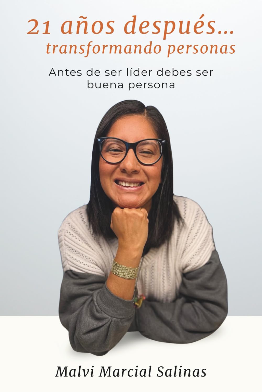 21 años después… transformando personas: Antes de ser líder debes ser buena persona
